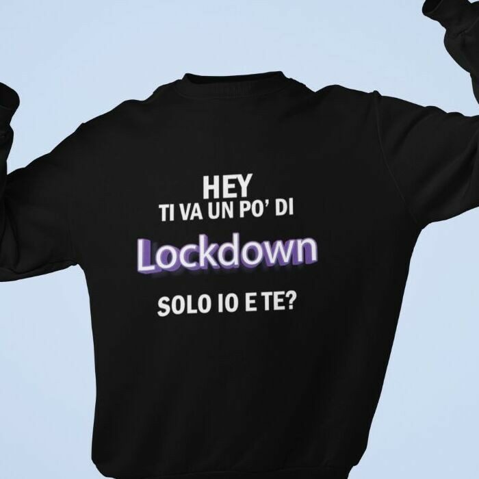 Ti va un po di lockdown solo io e te felpa divertente meme